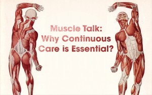 Muscle Talk why is continuous care essential